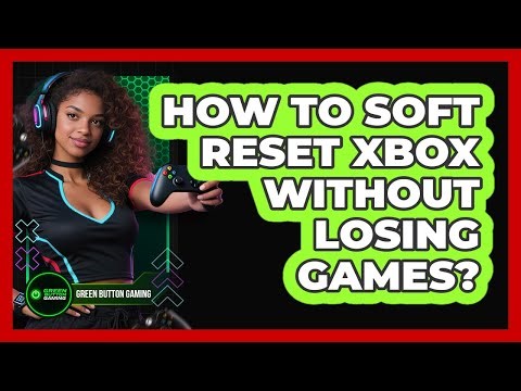 How To Soft Reset Xbox Without Losing Games?