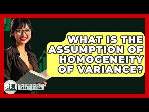What Is The Assumption Of Homogeneity Of Variance? - The Friendly Statistician