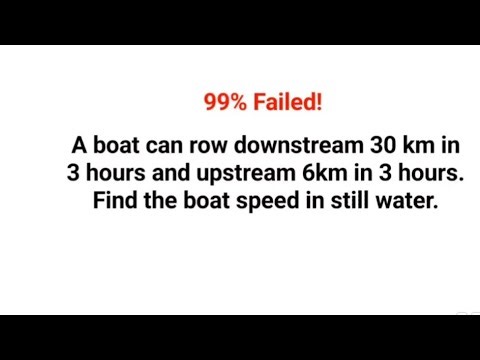 A boat can row downstream 30 km in 3 hours. Find the boat speed in still water. 99% failed!