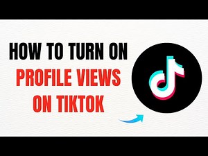How to Turn ON Profile Views on TikTok – Full Guide