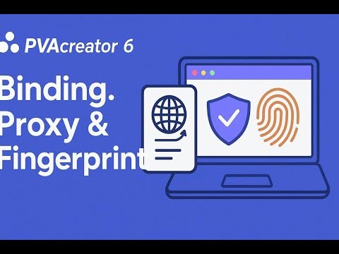 How To Bind Proxy and Fingerprints in PVACreator