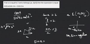 if tan a is equal to 2 and a belongs [ pi, 3pi/2] then the expr... | Filo