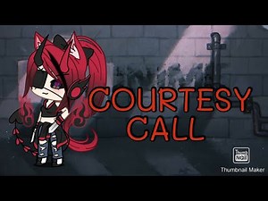 Courtesy call (glmv gacha life)