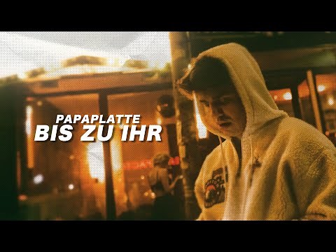 PAPAPLATTE - BIS ZU IHR (Official Music Video)