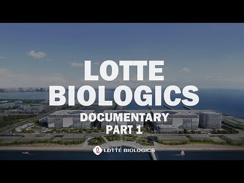 LOTTE BIOLOGICS Documentary Part 1 : The Rise of LOTTE BIOLOGICS