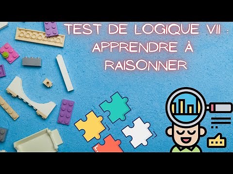 Test de logique VII : apprendre à raisonner !