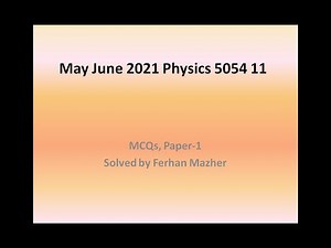 May June 2021 Physics 5054 11, Paper 1, MCQs, Ferhan Mazher