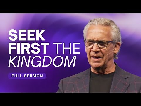 Seek First the Kingdom of God, Don't Seek the Reward - Bill Johnson Sermon | Bethel Church