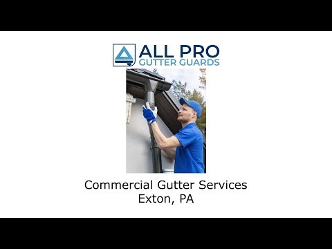 Commercial Gutter Services Exton, PA - All Pro Gutter Guards