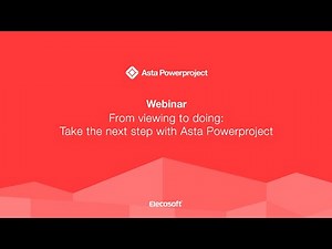From viewing to doing: Take the next step with Asta Powerproject