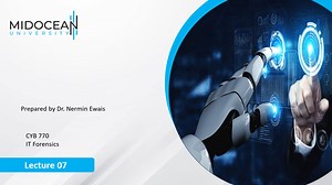 IT Forensic - CYB770 - Lecture 7.