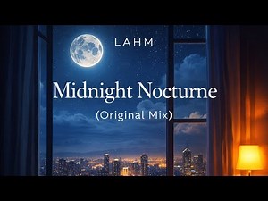 Lahm - Midnight Nocturne (Original Mix) | Melodic & Deep House