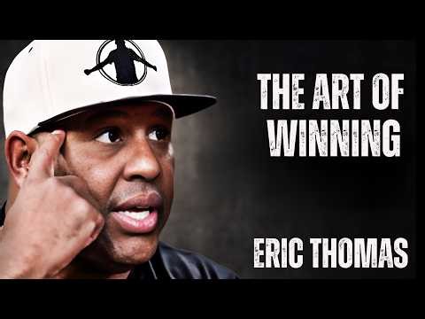 THE ART OF WINNING | Eric Thomas Motivational & Inspirational Speech #motivated
