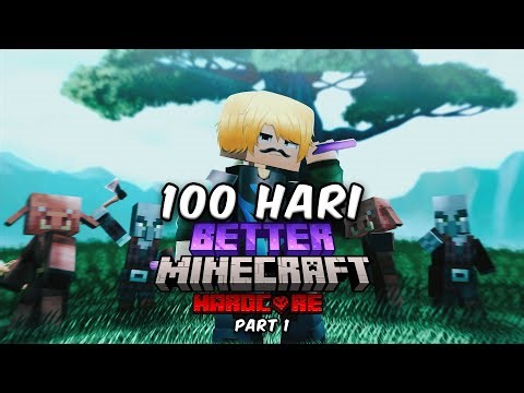 100 Hari di BETTER MINECRAFT mode Hardcore! [ Part 1 ]