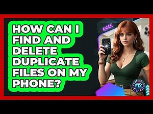 How Can I Find And Delete Duplicate Files On My Phone? - Phone Fix and Features