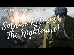 Soldier Boyfriend Returns From War: The Nightmare! ASMR Boyfriend Roleplay [M4F/M4A]