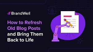 How to Refresh Old Blog Posts and Bring Them Back to Life