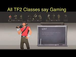 All TF2 Characters say gaming