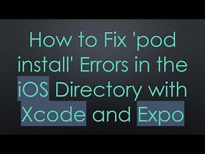 How to Fix 'pod install' Errors in the iOS Directory with Xcode and Expo