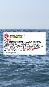 Update. I was secretly earning $500,000 when my husband asked for a divorce. He said he didn't want a wife who didn't work. Later, he married my best friend and Karma caught up with him. He went pale. Part two.- #reels #askreddit #redditstories #redditposts #reddit #redditstorie | Viral Way 3.5