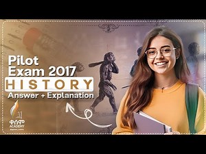 Pilot Exam 2017|| History ||ቀሰም Academy