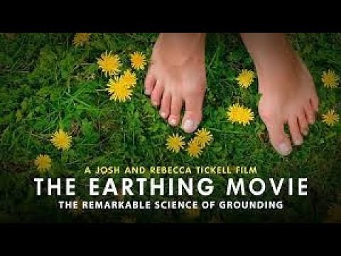 The Earthing Movie The Remarkable Science of Grounding full documentary