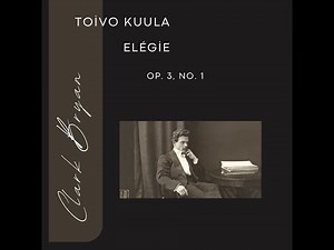 Toivo Kuula: Elégie Op 3, No. 1. Clark Bryan, piano