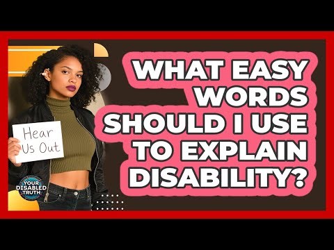 What Easy Words Should I Use To Explain Disability?