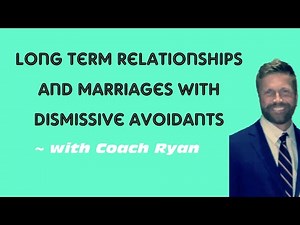 Dismissive avoidants in long term relationships and marriages