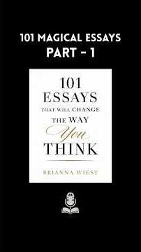 These 10 Essays Will Rewire Your Mind | 101 Essays – Brianna Wiest (Part 1)