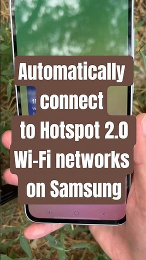 Automatically connect to Hotspot 2.0 Wi-Fi networks on Samsung