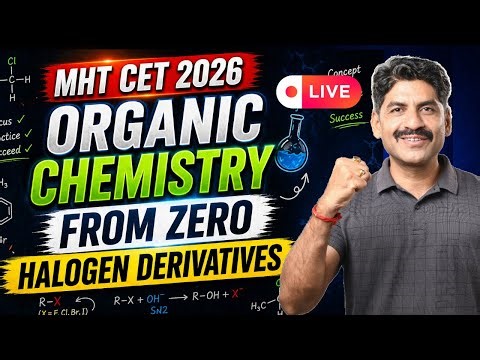Organic Chemistry From Zero | Halogen Derivative | MHT CET 2026 | Live session | Sahyadri Tutorials