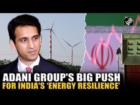 Sagar Adani highlights Adani Group’s push for ‘energy resilience’ amid West Asia tensions