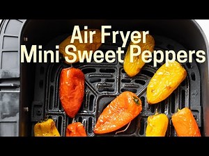 Air Fryer Mini Sweet Peppers