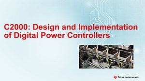 C2000 Digital Power Control and Implementation | Video | TI.com