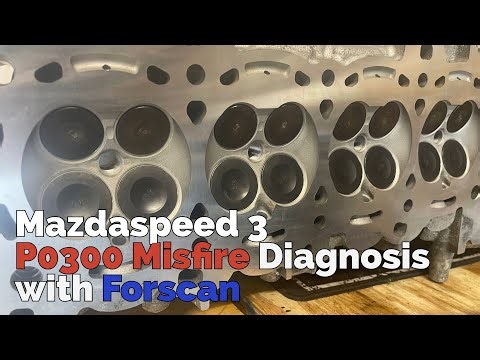 Mazdaspeed 3 P0300 Misfire Diagnosis (Using Forscan)