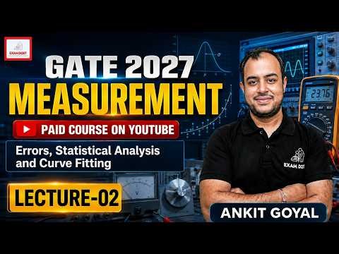 Lec-02 | Errors, Statistical Analysis and Curve Fitting | Measurement | GATE 2027 | Ankit Goyal