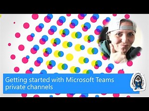 Getting started with Microsoft Teams private channels
