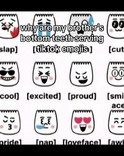 Why My Brother’s Teeth Resemble TikTok Emojis