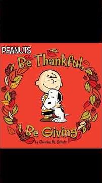 ReadAloud: PEANUTS - BE THANKFUL, BE GIVING