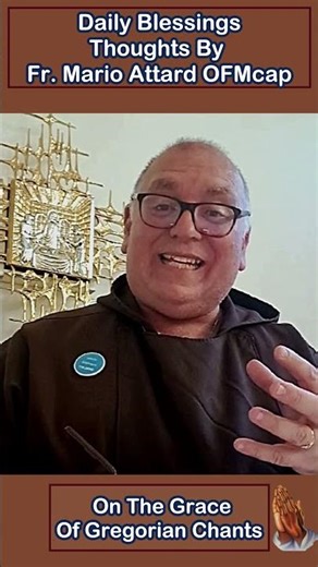 🎶On the Grace of Gregorian Chants — Reflection by Fr. Mario Attard OFMcap | Christian Contemplation