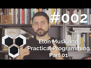 ProArchitect #002 - Elon Musk and Practical Programming - Part 01