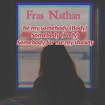 Fras_Nathan_-_My_Somebody_(256k)_Official_lyric_Video