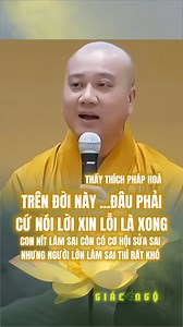 4K views · 11 reactions | Đâu phải cứ nói lời xin lỗi là xong đâu . Nên trước khi nói hay làm việc gì đó hay suỹ nghĩ trước - Thầy Thích Pháp Hòa! Nguồn: giacngo8887 | Bệnh Viện Thẩm Mỹ JT Angel | Facebook
