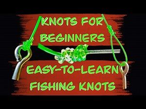 Knots for Beginners: Easy-to-Learn Fishing Knots
