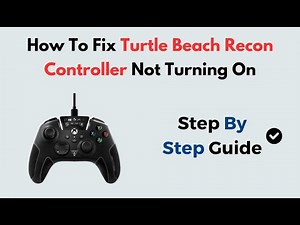 How to Fix Turtle Beach Recon Controller Not Turning On | Power & Battery Troubleshooting Guide