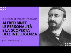 Alfred Binet, le personalità e la scoperta dell'intelligenza