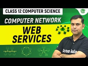 Web Services | Unit 1 Computer Network | Class 12 Computer Science (Code - 083)