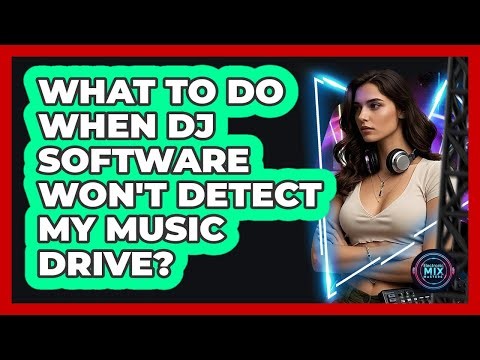 What To Do When DJ Software Won't Detect My Music Drive?