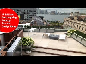 15 Brilliant And Inspiring Rooftop Terrace Design Ideas